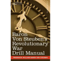 Baron Von Steuben's Revolutionary War Drill Manual