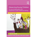 Observing Young Children: The Role of Observation and Assessment in Early Childhood Settings