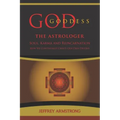 God/Goddess the Astrologer: Soul, Karma & Reincarnation: How We Are Continually Creating Our Own Destiny