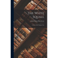 The White Squall: A Story of the Sargasso Sea
