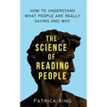 The Science of Reading People: How to Understand What People Are Really Saying and Why