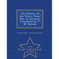 The History of the Thirty Years' War in Germany. Translated by J. M. Duncan - War College Series