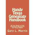Handy Texas Genealogy Handbook: All You Need to Find Genealogy Resources for Texas FAST!