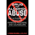 Drug and Alcohol Abuse: The Authoritative Guide for Parents, Teachers, and Counselors