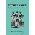 Psyche's Sisters: Re-Imagining the Meaning of Sisterhood