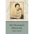 My Mother's Medicine: poems