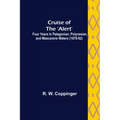 Cruise of the 'Alert'; Four Years in Patagonian, Polynesian, and Mascarene Waters (1878-82)