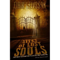 True Hauntings: Sites of Lost Souls - The Most Haunted Places on Earth