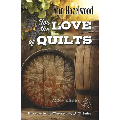 For the Love of Quilts: Wine Country Quilt Series Book 1 of 5