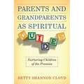 Parents and Grandparents as Spiritual Guides: Nurturing Children of the Promise