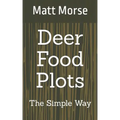 Deer Food Plots The Simple Way
