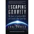 Escaping Gravity: My Quest to Transform NASA and Launch a New Space Age