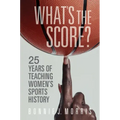 What's the Score?: 25 Years of Teaching Women's Sports History