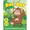 Dot to Dot Book For Kids Ages 4-6: Connect The Dots Puzzles For Fun and Learning: Connect the Dots Kids Activity Book Filled With Cute Animals, Musica