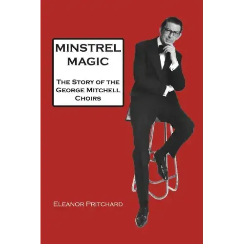 Minstrel Magic: The Story of the George Mitchell Choirs