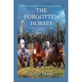 The Forgotten Horses: A Sequel to The Horses Know Trilogy & Horses Forever