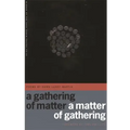 A Gathering of Matter / A Matter of Gathering: Poems
