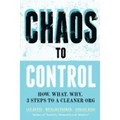 Chaos to Control: How. What. Why. 3 Steps to a Cleaner Org