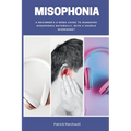 Misophonia: A Beginner's 2-Week Guide to Managing Misophonia Naturally, with a Sample Worksheet