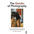 The Gender of Photography: How Masculine and Feminine Values Shaped the History of Nineteenth-Century Photography