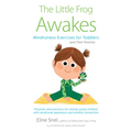 The Little Frog Awakes: Mindfulness Exercises for Toddlers (and Their Parents)