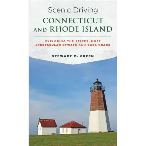 Scenic Driving Connecticut and Rhode Island: Exploring the States' Most Spectacular Byways and Back Roads