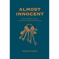 Almost Innocent: From Searching to Saved in America's Criminal Justice System