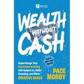 Wealth Without Cash: Supercharge Your Real Estate Investing with Subject-To, Seller Financing, and Other Creative Deals