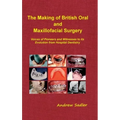 The Making of British Oral and Maxillofacial Surgery: Voices of Pioneers and Witnesses to its Evolution from Hospital Dentistry