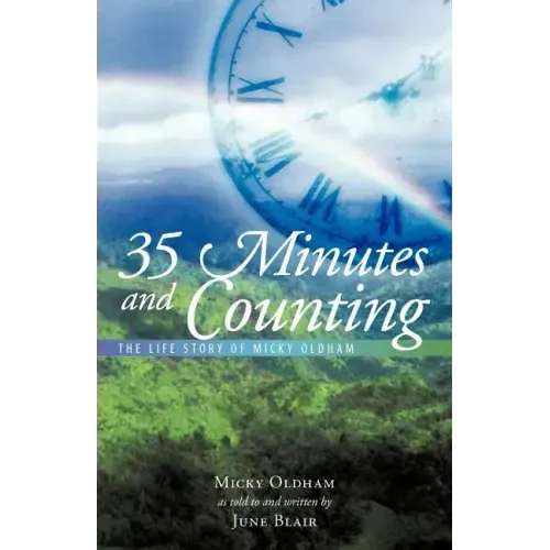 35 Minutes and Counting: The Life Story of Micky Oldham