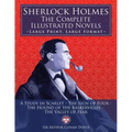 Sherlock Holmes: the Complete Illustrated Novels - Large Print, Large Format: A Study in Scarlet, The Sign of Four, The Hound of the Ba