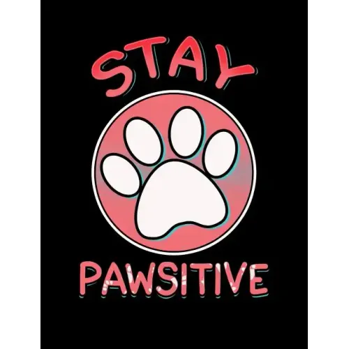 Stay Pawsitive: Funny Quotes and Pun Themed College Ruled Composition Notebook