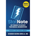 StatNote: Dot Phrases to Expedite Your Medical Documentation.: Primary Care Phrase Library. 1000+ Boilerplate Templates.