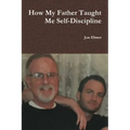 How My Father Taught Me Self-Discipline