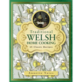 Traditional Welsh Home Cooking: 65 Classic Recipes