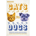 Cats Vs Dogs: 99 Scientific Answers to Weird and Wonderful Questions about Animals