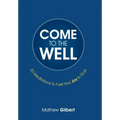 Come to the Well: 50 Meditations to Fuel Your Joy in God