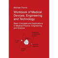 Workbook of Medical Devices, Engineering and Technology: Basic Concepts and Applications in Medical Physics, Engineering and Science