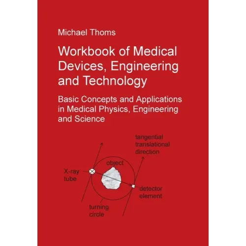 Workbook of Medical Devices, Engineering and Technology: Basic Concepts and Applications in Medical Physics, Engineering and Science