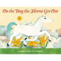 On the Day the Horse Got Out