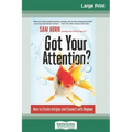 Got Your Attention?: How to Create Intrigue and Connect with Anyone (16pt Large Print Edition)