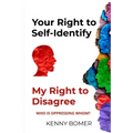 Your Right to Self-Identify: My Right to Disagree: Who is oppressing whom?