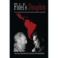 Fidel's Dauphin: The secret history of Hugo Chavez and the February 4th Coup d'état