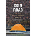Skid Road: On the Frontier of Health and Homelessness in an American City