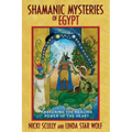 Shamanic Mysteries of Egypt: Awakening the Healing Power of the Heart