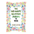The One-Minute Gratitude Journal for Men: Simple Journal to Increase Gratitude and Happiness