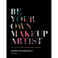Be Your Own Makeup Artist: Unleash Your Inner Beauty