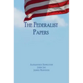 The Federalist Papers: Unabridged Edition