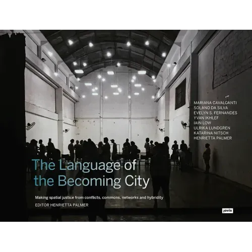 The Language of the Becoming City: Making Spatial Justice from Conflicts, Commons, Networks and Hybridity