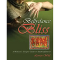 Bellydance Bliss: A Woman's Unique Guide to Self-Fulfillment